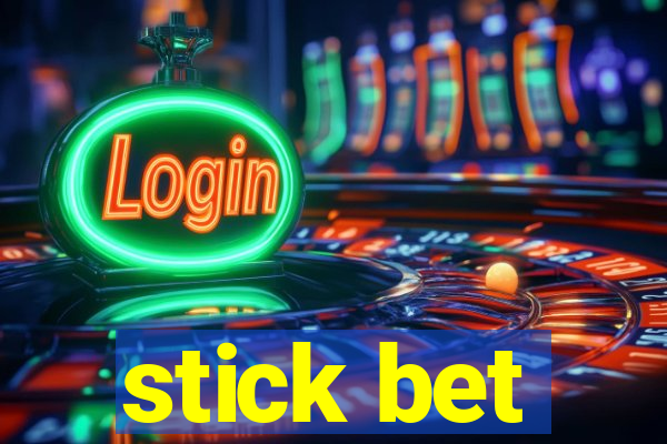 stick bet